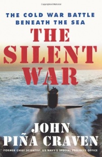 The Silent War: The Cold War Battle Beneath the Sea