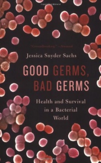 Good Germs, Bad Germs: Health and Survival in a Bacterial World