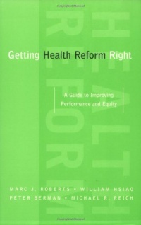 Getting Health Reform Right: A Guide to Improving Performance and Equity