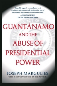 Guantanamo and the Abuse of Presidential Power