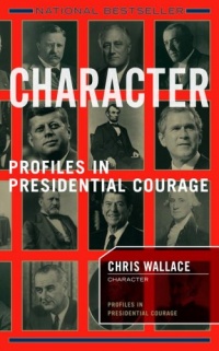 Character: Profiles In Presidential Courage