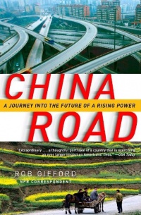 China Road: A Journey into the Future of a Rising Power