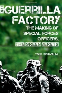 The Guerrilla Factory: The Making of Special Forces Officers, the Green Berets