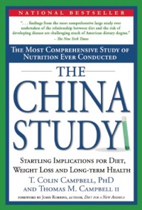 The China Study: The Most Comprehensive Study of Nutrition Ever Conducted and the Startling Implications for Diet, Weight Loss and Long-term Health