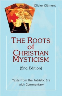 Roots of Christian Mysticism: Texts from the Patristic Era with Commentary, 2nd Edition (Theology and Faith)