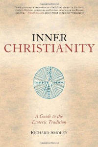 Inner Christianity: A Guide to the Esoteric Tradition