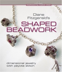 Diane Fitzgerald's Shaped Beadwork: Dimensional Jewelry with Peyote Stitch (Beadweaving Master Class Series)