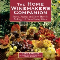 The Home Winemaker's Companion: Secrets, Recipes, and Know-How for Making 115 Great-Tasting Wines