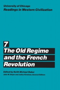 University of Chicago Readings in Western Civilization, Volume 7: The Old Regime and the French Revolution