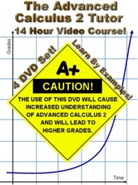 The Advanced Calculus 2 Tutor - 4 DVD Set - 14 Hour Course - Learn by examples!