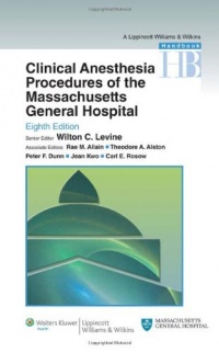 Clinical Anesthesia Procedures of the Massachusetts General Hospital: Department of Anesthesia, Critical Care and Pain Medicine, Massachusetts General Hospital, Harvard Medical School