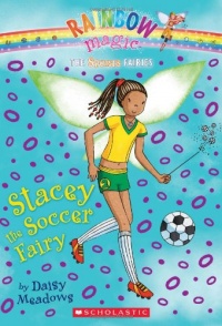 Stacey the Soccer Fairy (Rainbow Magic Book: The Sports Fairies, No. 2)