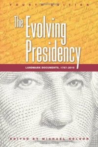 The Evolving Presidency: Landmark Documents, 17872010