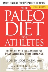 The Paleo Diet for Athletes: The Ancient Nutritional Formula for Peak Athletic Performance