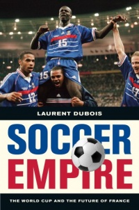 Soccer Empire: The World Cup and the Future of France