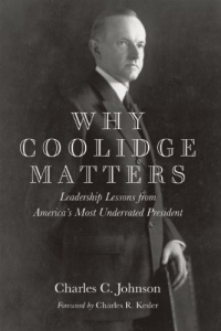 Why Coolidge Matters: Leadership Lessons from America's Most Underrated President