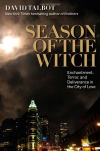 Season of the Witch: Enchantment, Terror and Deliverance in the City of Love