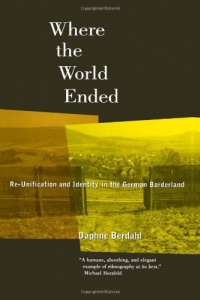 Where the World Ended: Re-Unification and Identity in the German Borderland