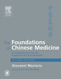 The Foundations of Chinese Medicine: A Comprehensive Text for Acupuncturists and Herbalists. Second Edition