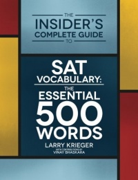 The Insider's Complete Guide to SAT Vocabulary: The Essential 500 Words