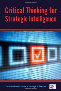 Critical Thinking For Strategic Intelligence