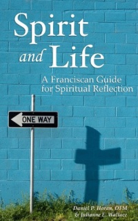 Spirit and Life: A Franciscan Guide for Spiritual Reflection