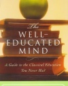 The Well-Educated Mind: A Guide to the Classical Education You Never Had