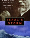 Isaac's Storm : A Man, a Time, and the Deadliest Hurricane in History