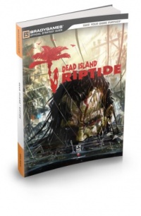 Dead Island: Riptide Official Strategy Guide (Official Strategy Guides (Bradygames))