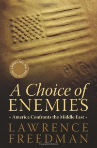 A Choice of Enemies: America Confronts the Middle East