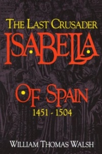 Isabella of Spain: The Last Crusader (1451-1504)