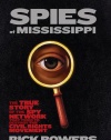 Spies of Mississippi: The True Story of the Spy Network that Tried to Destroy the Civil Rights Movement