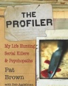 The Profiler: My Life Hunting Serial Killers and Psychopaths