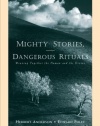 Mighty Stories, Dangerous Rituals: Weaving Together the Human and the Divine