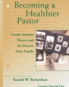 Becoming a Healthier Pastor (Creative Pastoral Care and Counseling) (Creative Pastoral Care & Counseling)