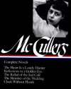 Complete Novels: The Heart is a Lonely Hunter/Reflections in a Golden Eye/The Ballad of the Sad Cafe/The Member of the Wedding/The Clock Without Hands (Library of America)