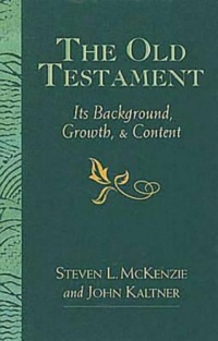 The Old Testament: Its Background, Growth, & Content