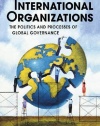 International Organizations: The Politics and Processes of Global Governance