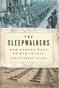 The Sleepwalkers: How Europe Went to War in 1914