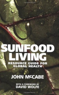 Sunfood Living: Resource Guide for Global Health