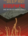 The Deep Hot Biosphere: The Myth of Fossil Fuels