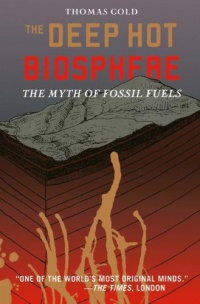 The Deep Hot Biosphere: The Myth of Fossil Fuels