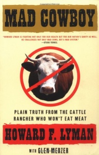 MAD COWBOY: Plain Truth from the Cattle Rancher Who Won't Eat Meat