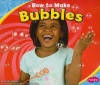 How to Make Bubbles (Pebble Plus: Hands-On Science Fun)