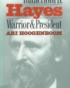 Rutherford B. Hayes: Warrior and President