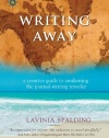 Writing Away: A Creative Guide to Awakening the Journal-Writing Traveler (Travelers' Tales)