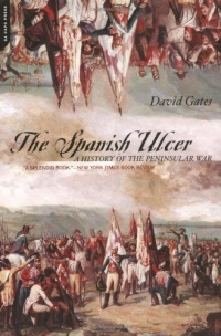 The Spanish Ulcer: A History of the Peninsular War