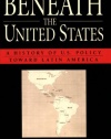 Beneath the United States: A History of U.S. Policy toward Latin America