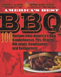 America's Best BBQ: 100 Recipes from America's Best Smokehouses, Pits, Shacks, Rib Joints, Roadhouses, and Restaurants