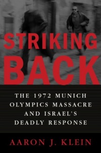 Striking Back: The 1972 Munich Olympics Massacre and Israel's Deadly Response